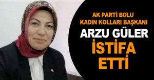 ARZU GÜLER İSTİFA ETTİ