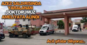 AZEZ SALDIRISINDA YARALANMIŞTI..