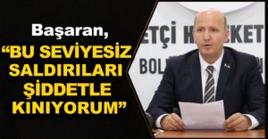 BAŞARAN'DAN SERT TEPKİ