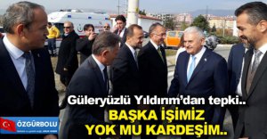 "BAŞKA İŞİMİZ YOK MU KARDEŞİM"