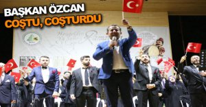 BAŞKAN ÖZCAN COŞTU, COŞTURDU