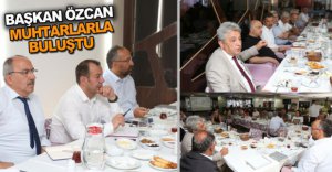 BAŞKAN ÖZCAN MUHTARLARLA BULUŞTU