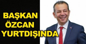 BAŞKAN ÖZCAN YURTDIŞINDA