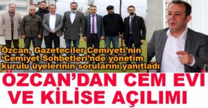 BAŞKAN ÖZCAN’DAN CEM EVİ VE KİLİSE AÇILIMI