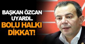 BAŞKAN UYARDI, BOLU HALKI DİKKAT!