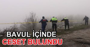 BAVUL İÇİNDE CESET BULUNDU