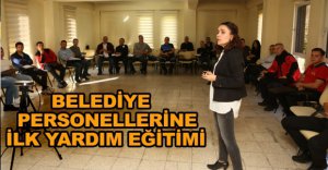 BELEDİYE PERSONELLERİNE İLK YARDIM EĞİTİMİ