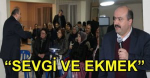 BELEDİYECİLİK ANLAYIŞIMIZ SEVGİ VE EKMEK ÜZERİNE KURULU