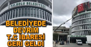 BELEDİYEDE DEVRİM, T.C İBARESİ GERİ GELDİ