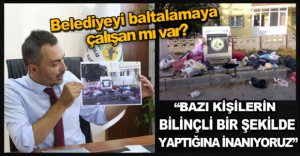 BELEDİYEYİ BALTALAMAYA ÇALIŞAN MI VAR?