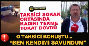 "BEN KENDİMİ SAVUNDUM"