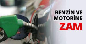 BENZİN VE MOTORİNE ZAM....