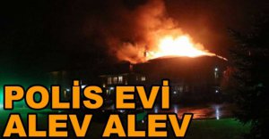 BOLU DAĞI POLİSEVİ'NDE BÜYÜK YANGIN