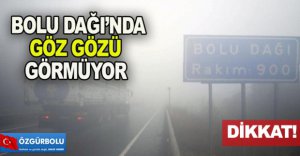 BOLU DAĞI'NDA GÖZ GÖZÜ GÖRMÜYOR