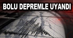 BOLU DEPREMLE UYANDI