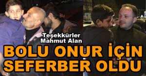 BOLU HALKI ONUR İÇİN SEFERBER OLDU