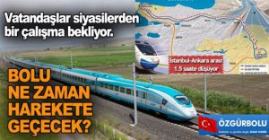 BOLU NE ZAMAN HAREKETE GEÇECEK?