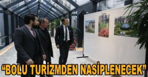 "BOLU TURİZMDEN NASİPLENEN BİR ŞEHİR OLACAK"