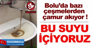 BOLU'DA BAZI ÇEŞMELERDEN ÇAMUR AKIYOR