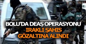 BOLU'DA DEAŞ OPERASYONU
