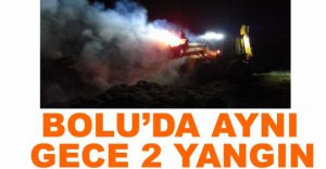 BOLU'DA İKİ FARKLI YANGINDA ALEVLER KORKUTTU