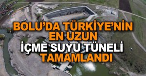 BOLU'DA TÜRKİYE'NİN EN UZUN İÇME SUYU TÜNELİ