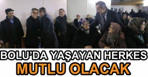 BOLU'DA YAŞAYAN HERKES MUTLU OLACAK