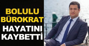 BOLULU BÜROKRAT HAYATINI KAYBETTİ