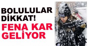 BOLULULAR DİKKAT, KAR KAPIDA....