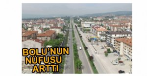 BOLU'NUN NÜFUSU ARTTI...