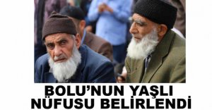 BOLU'NUN YÜZDE 13'Ü YAŞLI NÜFUS