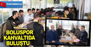 BOLUSPOR KAHVALTIDA BULUŞTU