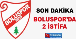 BOLUSPOR'DA 2 İSTİFA