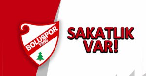 BOLUSPOR'DA İKİ SAKATLIK VAR