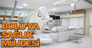 BOLU'YA SAĞLIK MÜJDESİ..