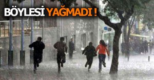 BÖYLESİ YAĞMADI !