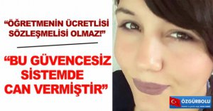 “BU GÜVENCESİZ SİSTEMDE CAN VERMİŞTİR”