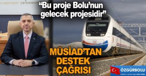 “BU PROJE BOLU’NUN GELECEK PROJESİDİR”