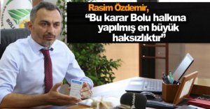 RASİM ÖZDEMİR'DEN O KARARA TEPKİ