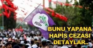 BUNU YAPANLARA HAPİS CEZASI!