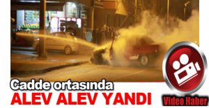 CADDE ORTASINDA ALEV ALEV YANDI