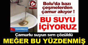 ÇAMURLU SUYUN SEBEBİ ORTAYA ÇIKTI