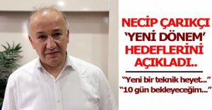 ÇARIKCI'DAN 'YENİ DÖNEM' HEDEFLERİ..