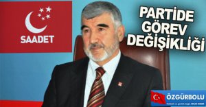SAADET PARTİSİ'NDE GÖREV DEĞİŞİKLİĞİ