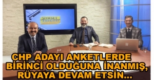 "CHP ADAYI RÜYAYA DEVAM ETSİN"