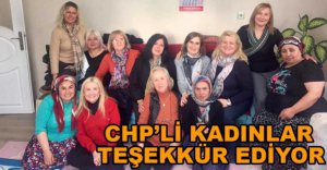 CHP'Lİ KADINLAR TEŞEKKÜR EDİYOR