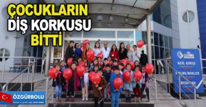 ÇOCUKLARIN DİŞ KORKUSU BİTTİ