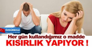 DİKKAT, KISIRLIK YAPIYOR