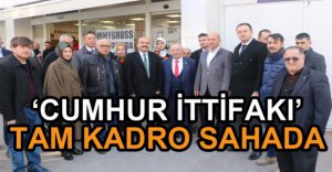 'CUMHUR İTTİFAKI' TAM KADRO SAHADA