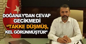 DOĞANAY'DAN CEVAP GECİKMEDİ..